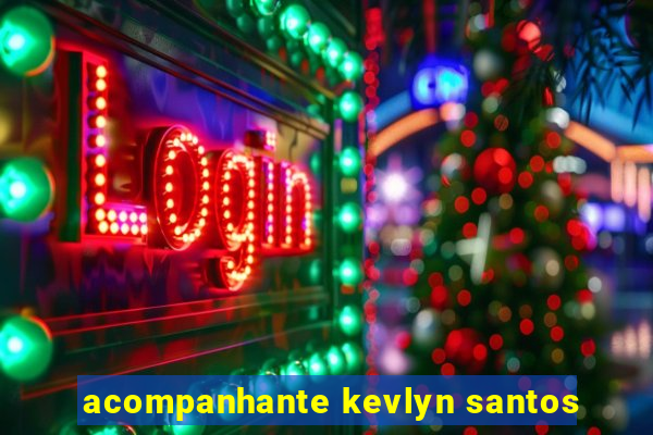 acompanhante kevlyn santos